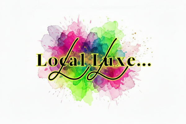 Local Luxe...